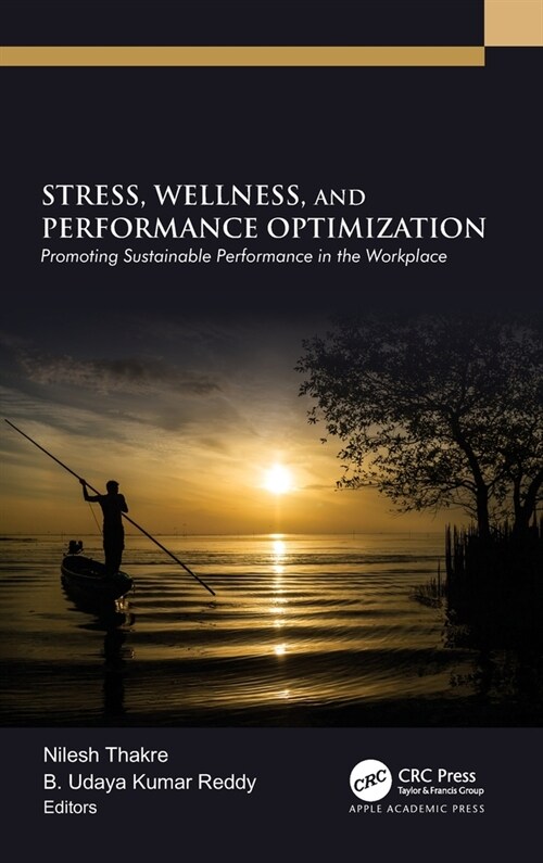 Stress, Wellness, and Performance Optimization: Promoting Sustainable Performance in the Workplace (Hardcover)