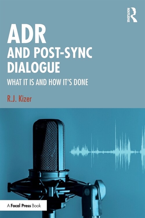 ADR and Post-Sync Dialogue : What It Is and How Its Done (Paperback)
