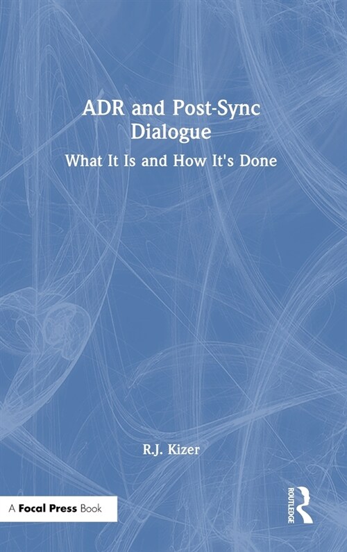 ADR and Post-Sync Dialogue : What It Is and How Its Done (Hardcover)