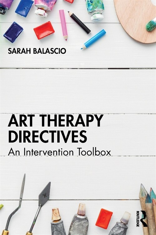 Art Therapy Directives : An Intervention Toolbox (Paperback)