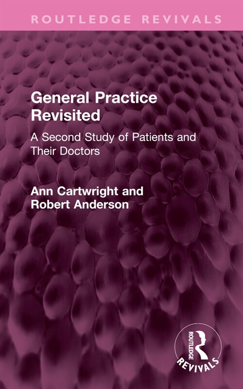 General Practice Revisited : A Second Study of Patients and Their Doctors (Hardcover)