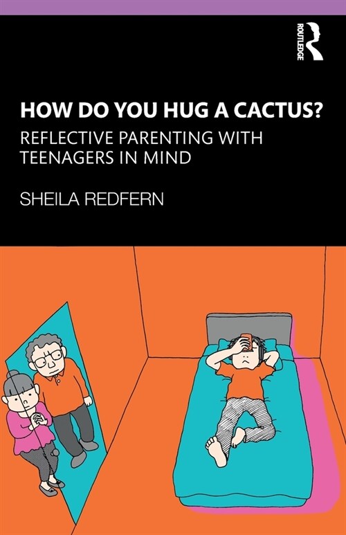 How Do You Hug a Cactus? Reflective Parenting with Teenagers in Mind (Paperback, 1)