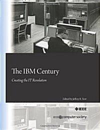 The IBM Century: Creating the It Revolution (Paperback)
