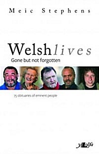 Welsh Lives - Gone but Not Forgotten : Gone but Not Forgotten (Paperback)