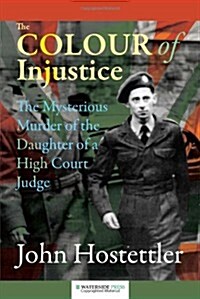 The Colour of Injustice : The Mysterious Murder of the Daughter of a High Court Judge (Paperback)