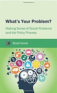 Whats Your Problem? : Making Sense of Social Problems and the Policy Process (Paperback)