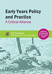 Early Years Policy and Practice : A Critical Alliance (Paperback)