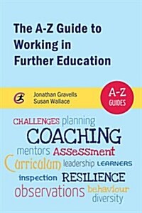 The A-Z Guide to Working in Further Education (Paperback)