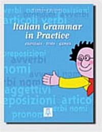 Italian Grammar in Practice, Exercises, Theory and Grammar (Paperback)