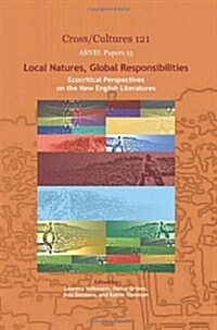 Local Natures, Global Responsibilities: Ecocritical Perspectives on the New English Literatures (Hardcover)