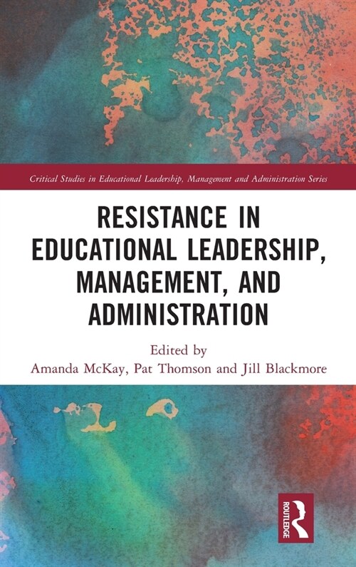 Resistance in Educational Leadership, Management, and Administration (Hardcover, 1)