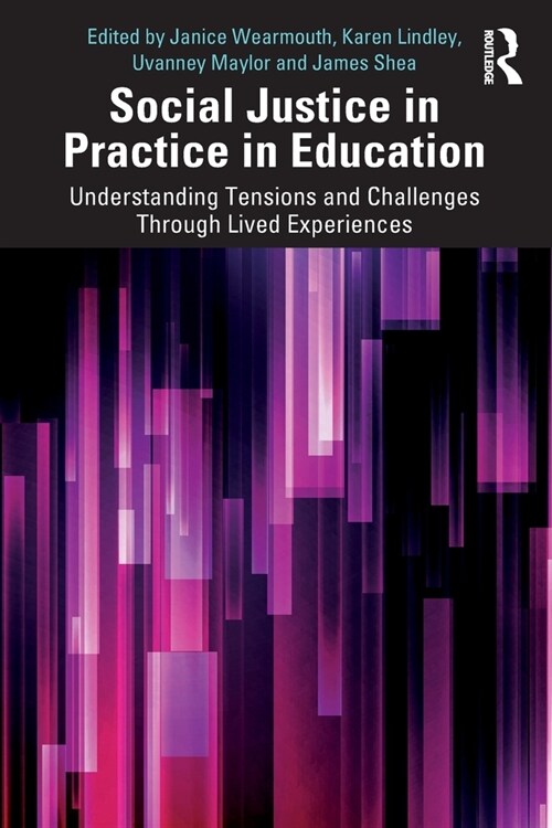 Social Justice in Practice in Education : Understanding Tensions and Challenges Through Lived Experiences (Paperback)