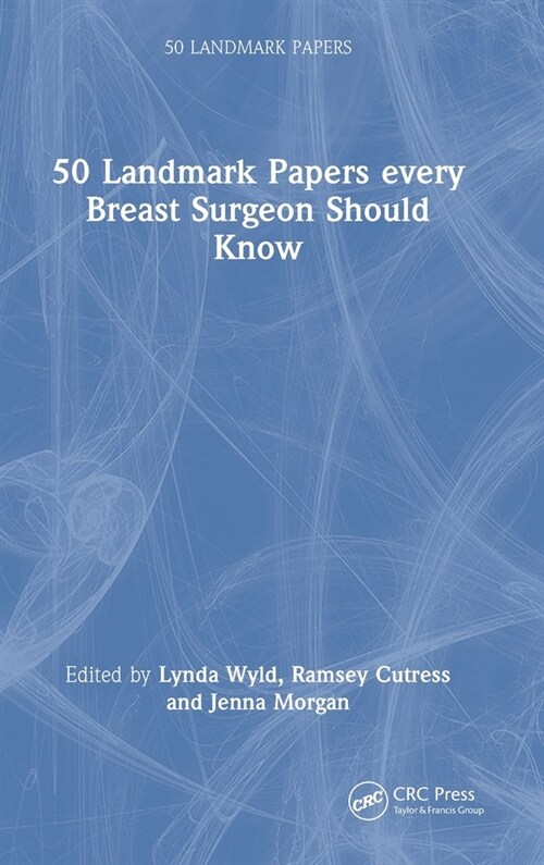 50 Landmark Papers every Breast Surgeon Should Know (Hardcover, 1)