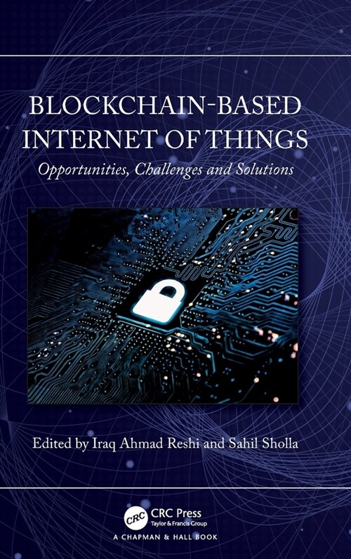 Blockchain-based Internet of Things : Opportunities, Challenges and Solutions (Hardcover)