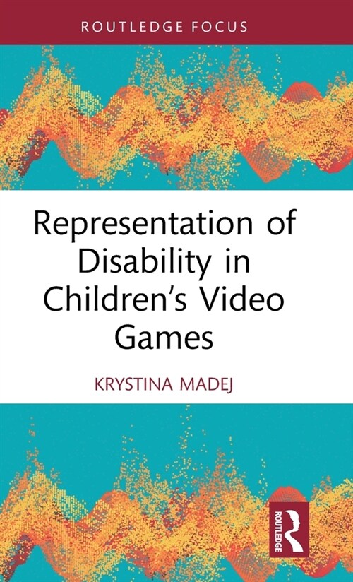 Representation of Disability in Children’s Video Games (Hardcover)