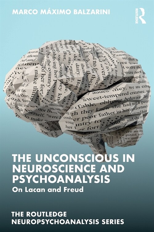 The Unconscious in Neuroscience and Psychoanalysis : On Lacan and Freud (Paperback)