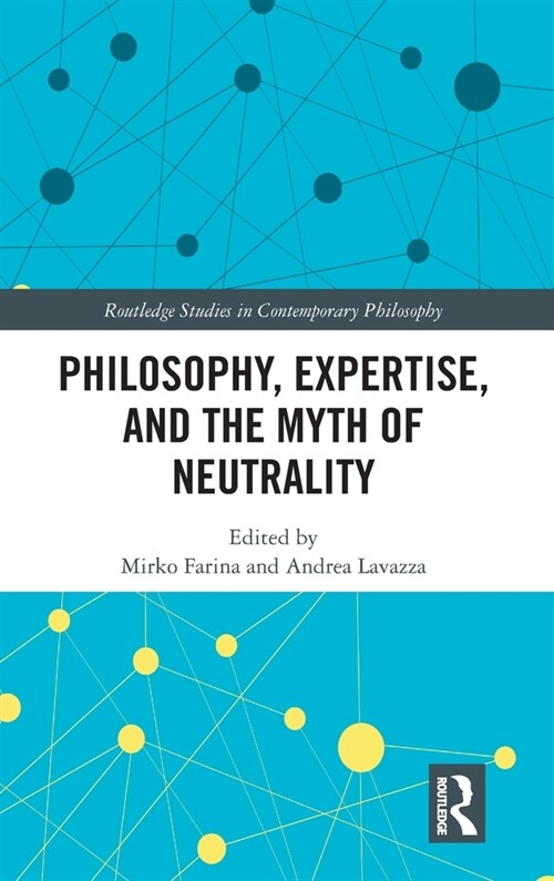 Philosophy, Expertise, and the Myth of Neutrality (Hardcover, 1)