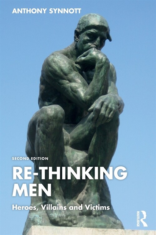 Re-Thinking Men : Heroes, Villains and Victims (Paperback, 2 ed)