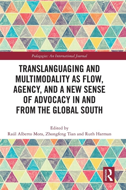 Translanguaging and Multimodality as Flow, Agency, and a New Sense of Advocacy in and from the Global South (Hardcover, 1)