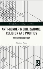 Anti-Gender Mobilizations, Religion and Politics : An Italian Case Study (Hardcover)