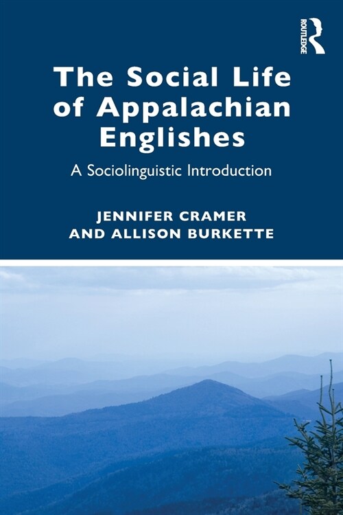 The Social Life of Appalachian Englishes : A Sociolinguistic Introduction (Paperback)