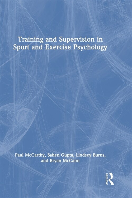 Training and Supervision in Sport and Exercise Psychology (Hardcover, 1)