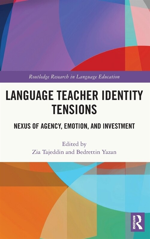 Language Teacher Identity Tensions : Nexus of Agency, Emotion, and Investment (Hardcover)