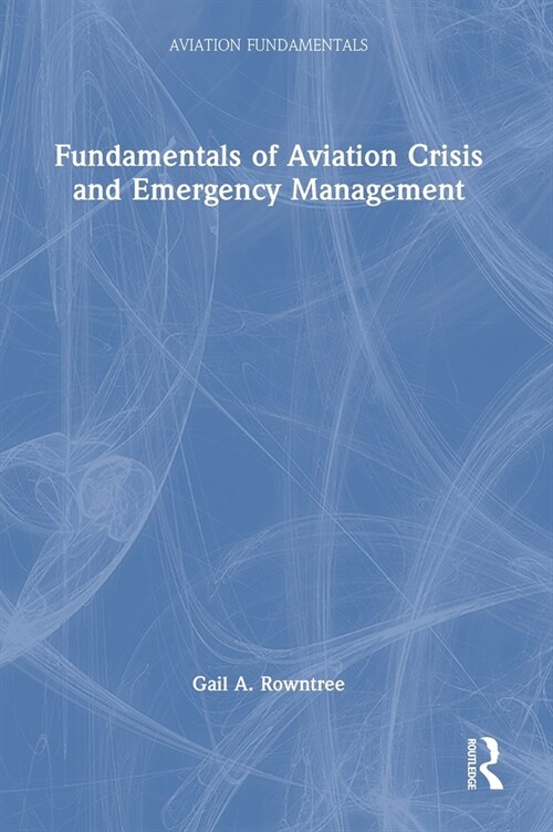 Fundamentals of Aviation Crisis and Emergency Management (Hardcover, 1)