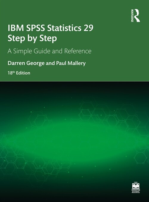 IBM SPSS Statistics 29 Step by Step : A Simple Guide and Reference (Paperback, 18 ed)