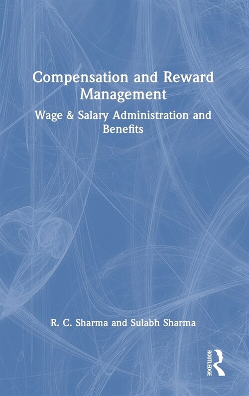 Compensation and Reward Management : Wage and Salary Administration and Benefits (Hardcover)