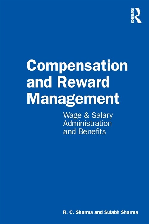 Compensation and Reward Management : Wage and Salary Administration and Benefits (Paperback)