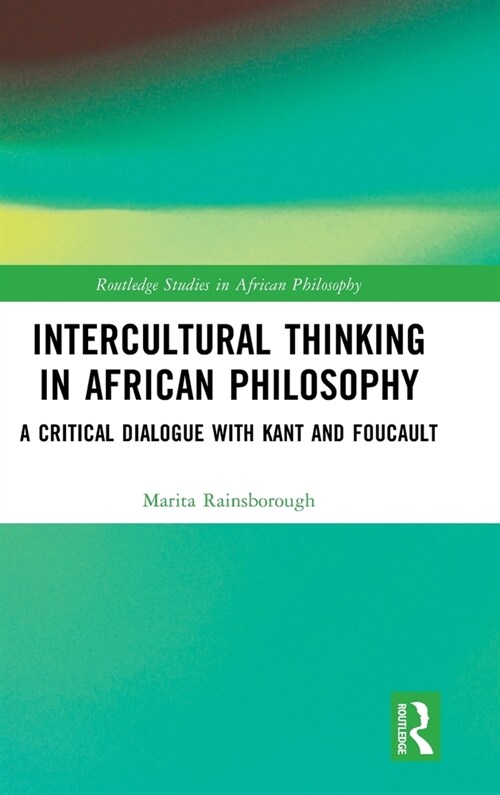 Intercultural Thinking in African Philosophy : A Critical Dialogue with Kant and Foucault (Hardcover)