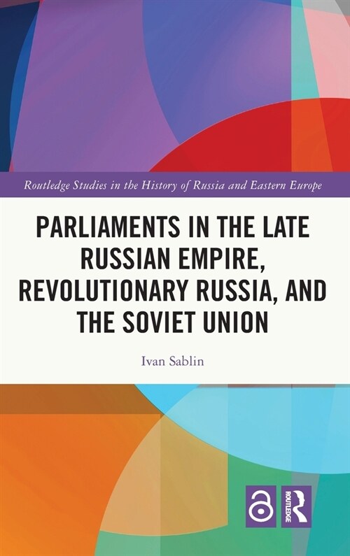 Parliaments in the Late Russian Empire, Revolutionary Russia, and the Soviet Union (Hardcover, 1)