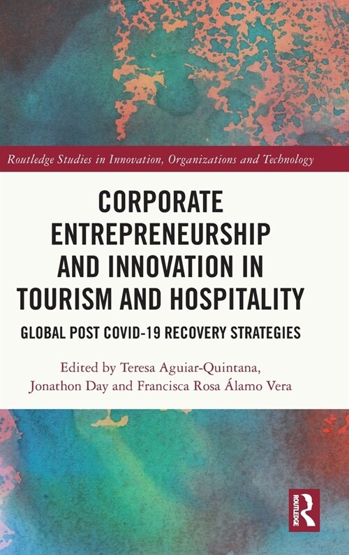Corporate Entrepreneurship and Innovation in Tourism and Hospitality : Global Post Covid-19 Recovery Strategies (Hardcover)