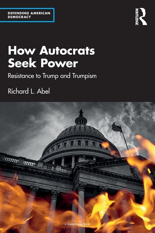 How Autocrats Seek Power : Resistance to Trump and Trumpism (Paperback)