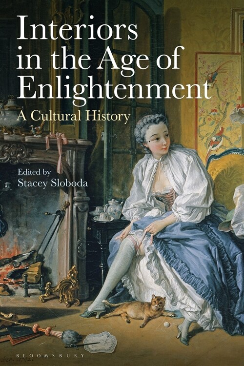 Interiors in the Age of Enlightenment : A Cultural History (Hardcover)