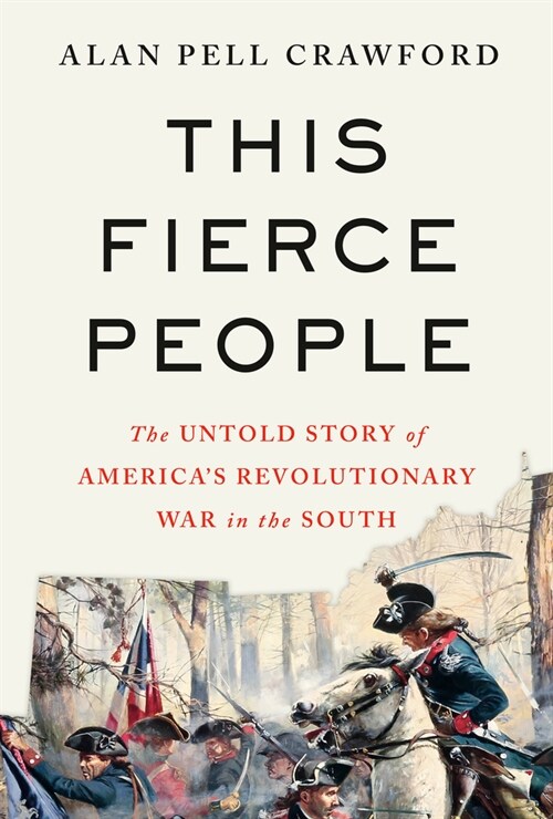 This Fierce People: The Untold Story of Americas Revolutionary War in the South (Hardcover)