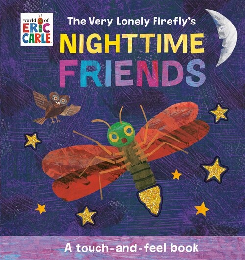 The Very Lonely Fireflys Nighttime Friends: A Touch-And-Feel Book (Board Books)