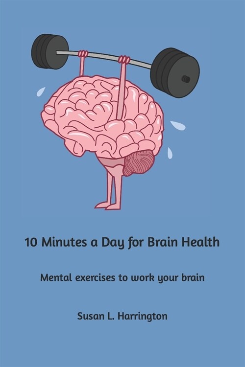 10 Minutes a Day for Brain Health: Mental exercises to work your brain (Paperback)