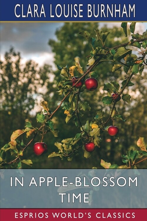 In Apple-Blossom Time (Esprios Classics): A Fairy-Tale to Date (Paperback)