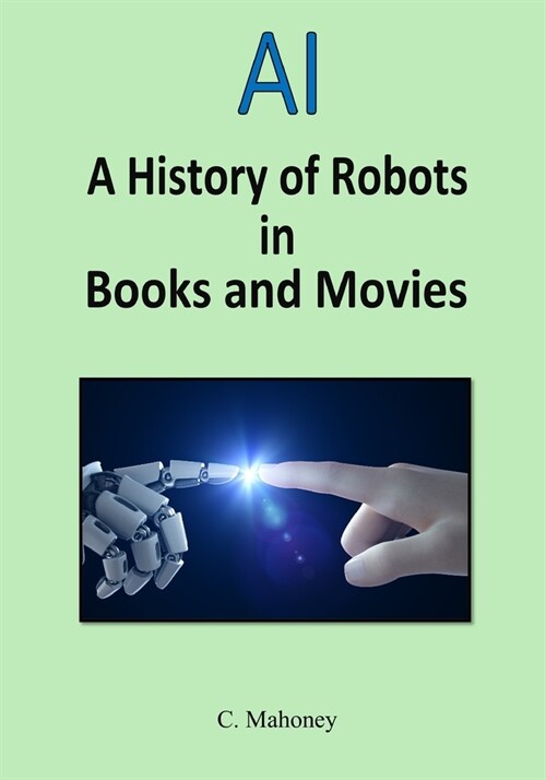 AI - A history of robots in books and movies (Paperback)