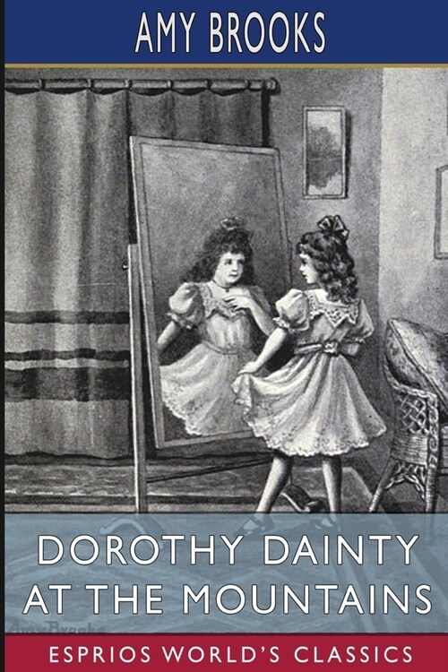 Dorothy Dainty at the Mountains (Esprios Classics) (Paperback)