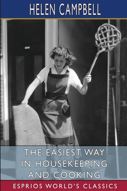 The Easiest Way in Housekeeping and Cooking (Esprios Classics) (Paperback)