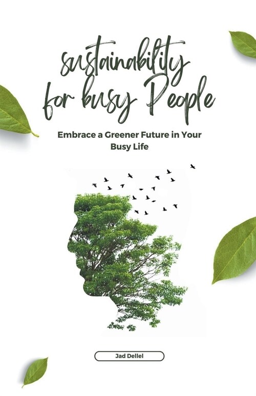 Sustainability for Busy People: Embrace a Greener Future in Your Busy Life (Paperback)