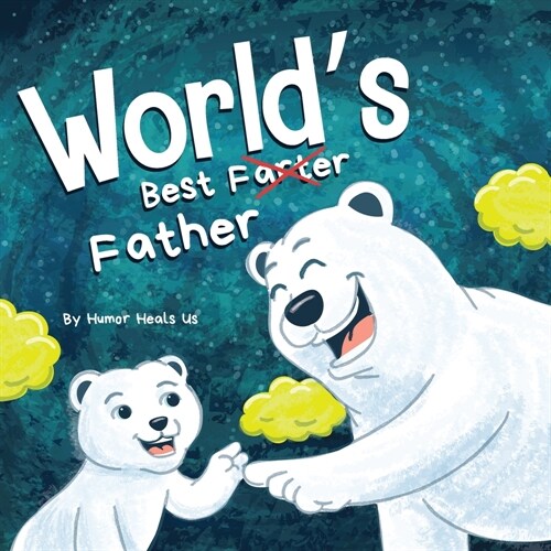 Worlds Best Father: A Funny Rhyming, Read Aloud Story Book for Kids and Adults About Farts and a Farting Father, Perfect Fathers Day Gift (Paperback)