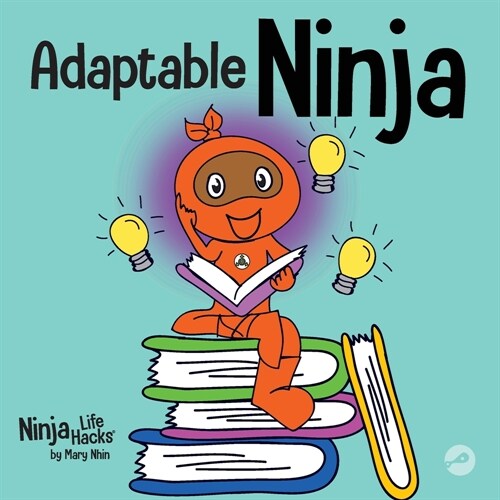 Adaptable Ninja: A Childrens Book About Cognitive Flexibility and Set Shifting Skills (Paperback)