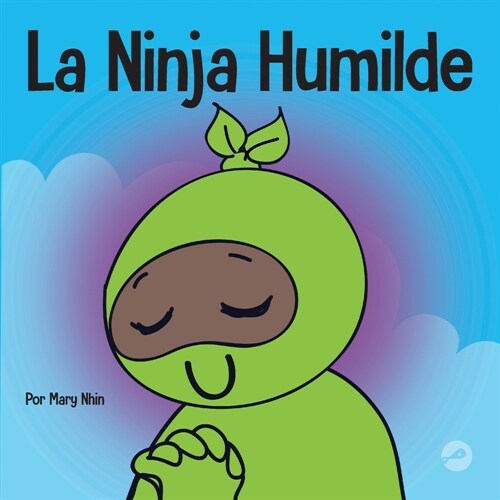 La Ninja Humilde: Un libro para ni?s sobre el desarrollo de la humildad (Paperback)