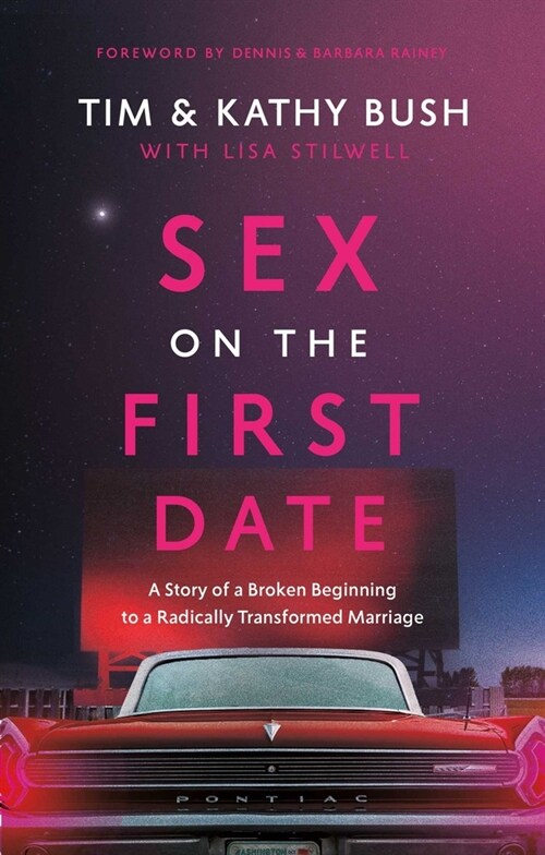 Sex on the First Date: A Story of a Broken Beginning to a Radically Transformed Marriage (Hardcover)