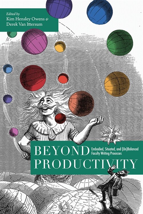 Beyond Productivity: Embodied, Situated, and (Un)Balanced Faculty Writing Processes (Hardcover)