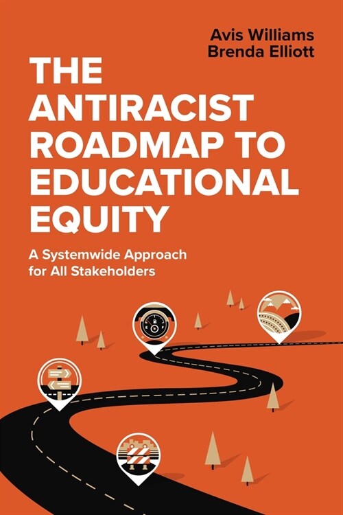 The Antiracist Roadmap to Educational Equity: A Systemwide Approach for All Stakeholders (Paperback)